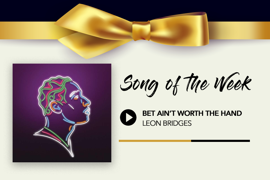Song of the Week: Bet Aint Worth the Hand - Leon Bridges