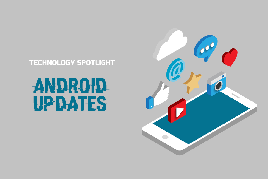 Technology Spotlight: Android Updates