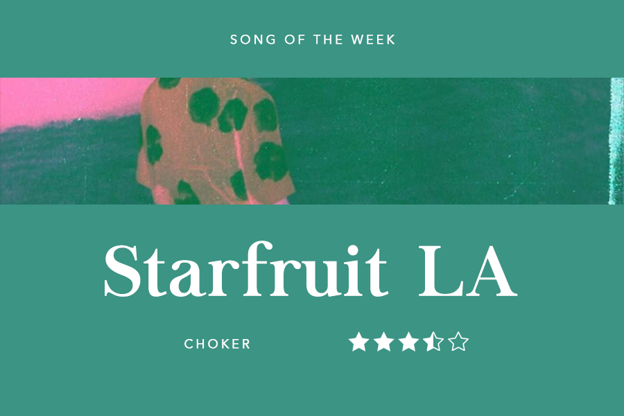 Song of the Week: Starfruit LA - Choker