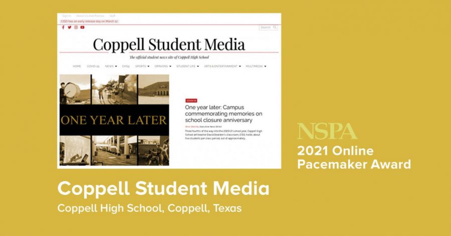 Coppell Student Media was awarded its fourth National Scholastic Press Association Online Pacemaker on April 10. The NSPA Pacemaker, often considered the Pulitzer Prize of scholastic journalism, has been awarded since 1927 and is the highest honor of achievement for high school journalism programs. Coppell Student Media, launched in 2008, also won Pacemakers in 2017, 2018 and 2020. Graphic courtesy NSPA