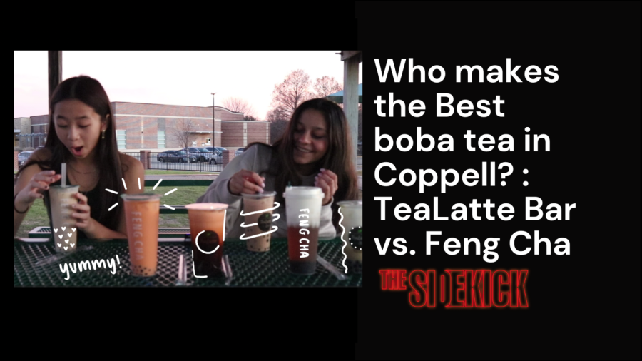 What’s the tea on Coppells two boba shops? Watch The Sidekick staff photographers Rhea Chowdhary and Kayla Nguyen rate and compare drinks from Coppell cafes TeaLatte Bar and Feng Cha.