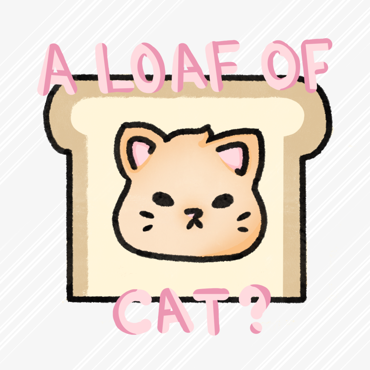 A loaf of cat?